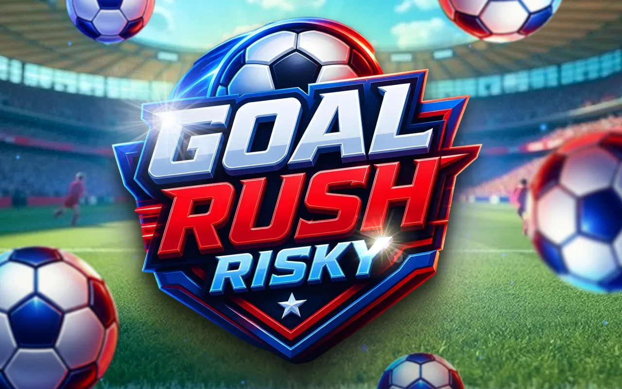 Goal rush risky