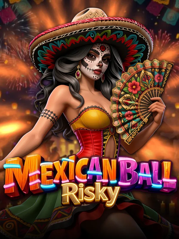 Mexican ball risky